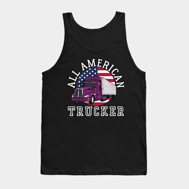 ALL AMERICAN TRUCKER PATRIOTIC 4TH OF JULY TRUCK DRIVER TEE Tank Top by CoolFactorMerch